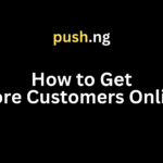 How to Get More Customers Online: A 10 Step Comprehensive Guide